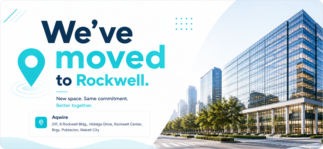 Aqwire has moved to Rockwell, Makati City